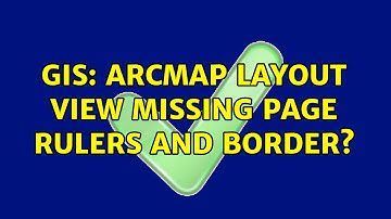 GIS: ArcMap layout view missing page rulers and border? (3 Solutions!!)