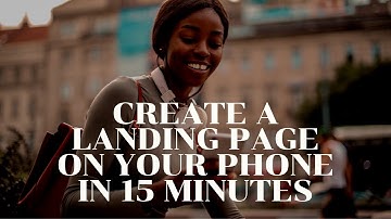 How to create a landing page using your phone within 15 minutes
