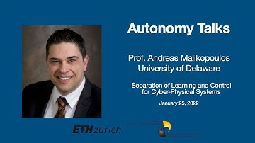 Autonomy Talks - Andreas Malikopoulos: Separation of Learning and Control for Cyber-Physical Systems