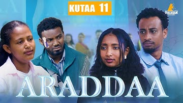 ARADDAA KUTAA 11FFAA II NEW AFAN OROMO SERIES DRAMEDY S1EP11
