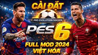 Hướng Dẫn Tải PES 6 Mod 2024 Việt Hóa BLTV | Cài Đặt Siêu Nhanh