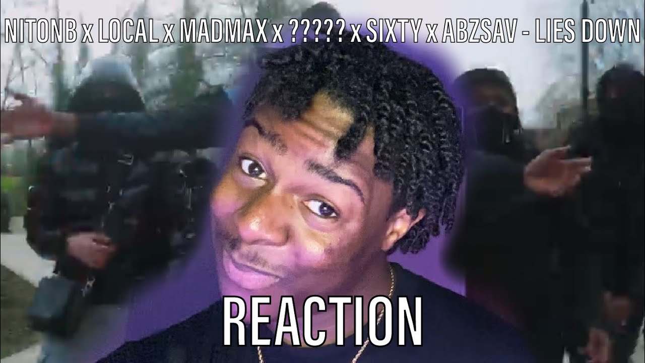 NitoNB x LOCAL x MadMax x ????? x Sixty x AbzSav - Lies Down [Music Video] | GRM Daily [REACTION]