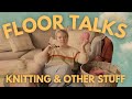 Floor talks  ep 1  talking about knitting projects  plans