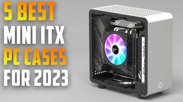 Best Mini ITX PC Cases of 2023 || 5 Best Mini ITX PC Cases For 2023