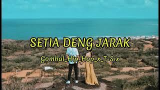 SETIA DENG JARAK | Gombal_Hip_Hop_x_T-Six_Lagu Timur