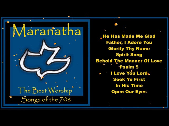 Maranatha  -  Worship Songs of the 70's  Full Album class=