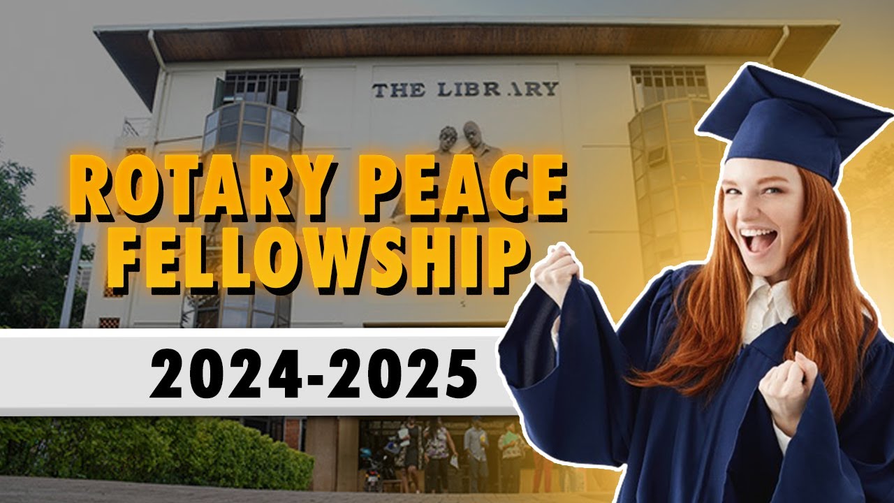 Rotary Peace Fellowship 2024-2025 | Fully Funded Scholarship For International Students