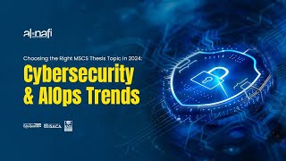 Choosing the Right MSCS Thesis Topic in 2024: Cybersecurity and AIOps Trends | AL NAFI