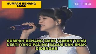 LESTI - SUMPAH BENANG EMAS cuman versi lesti yang paling bagus dan enak didengar