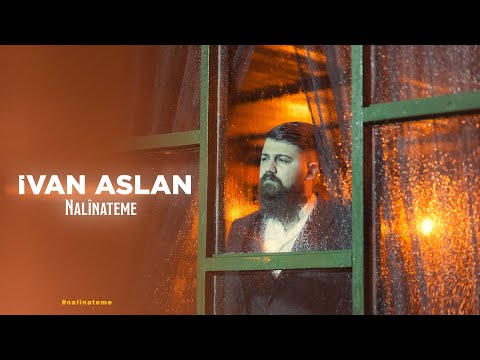 İvan Aslan - NALÎNATEME (Official 4K Video)