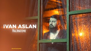 İvan Aslan - NALÎNATEME (Official 4K Video) Resimi