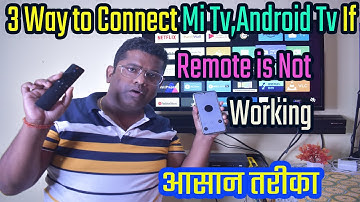 3 Way to Connect Mi Tv Android Tv If Remote is Not Working | Mi tv remote not working problem