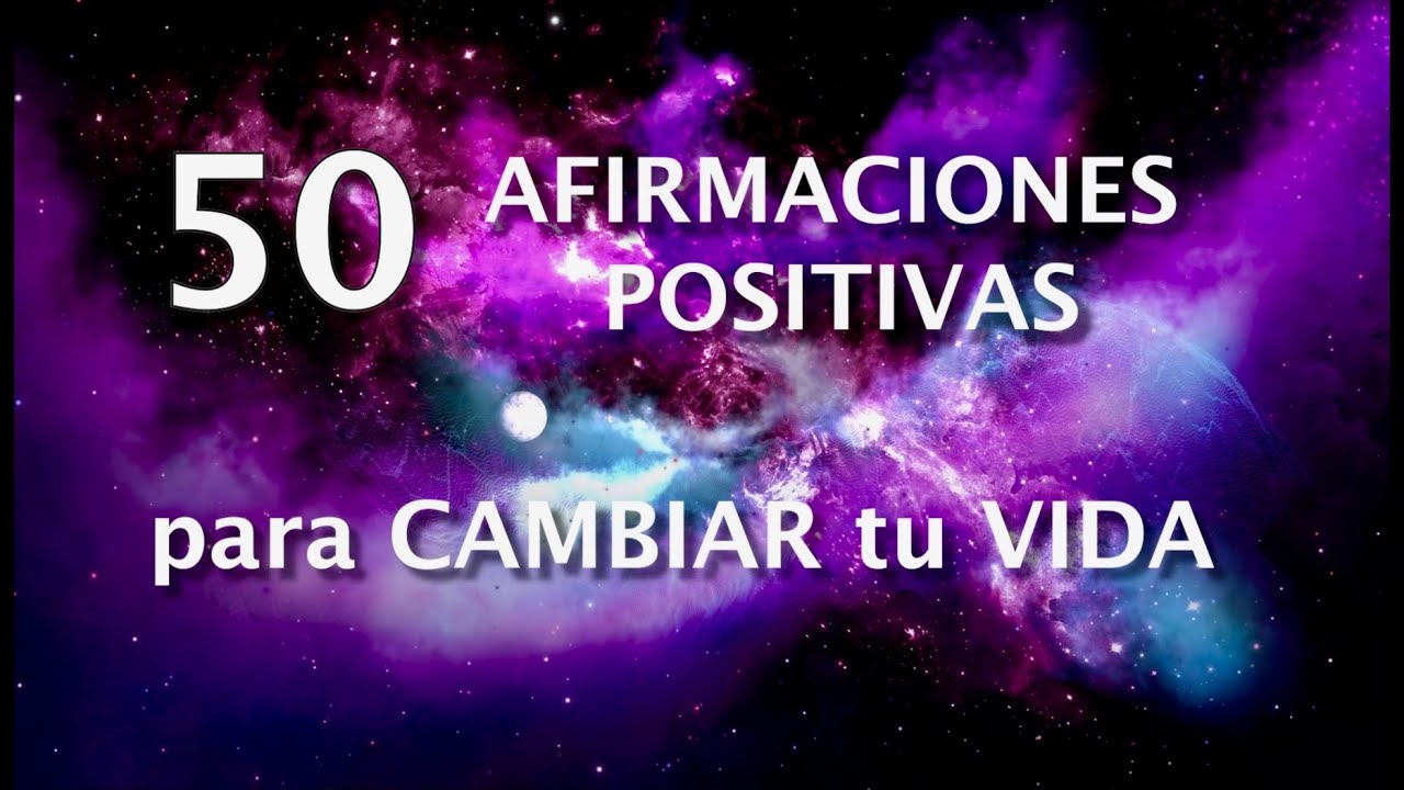 50 afirmaciones positivas para cambiar tu vida 🙏🙏 😍 - YouTube
