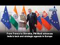 From France to Slovakia, PM Modi advances India’s tech and strategic agenda in Europe
