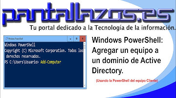 Windows PowerShell: Agregar un equipo a un dominio de Active Directory de forma local.