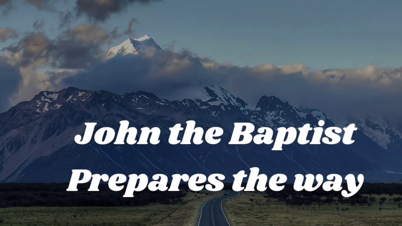 John the Baptist prepares the way - YouTube