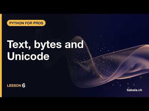 Text, bytes and Unicode | Python for Pros #6
