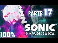 Juego recién despierto y sale bien (NO) | Sonic Frontiers [100% ESPAÑOL] Parte 17