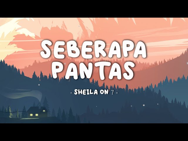 Sheila On 7 - Seberapa Pantas || Lirik Video class=