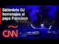 Homenaje Al Papa Francisco Sacerdote DJ Convierte Su Mensaje En Música En Buenos Aires 