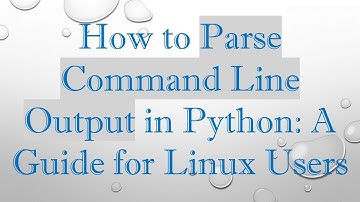 How to Parse Command Line Output in Python: A Guide for Linux Users