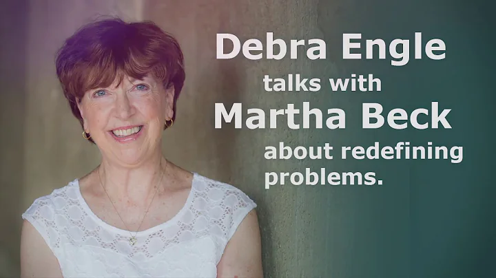 Debra Engle Talks to Martha Beck About Redefining ...