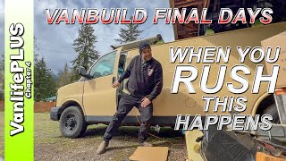 Vanbuild Final Days  You Start Rushing, This is Gonna Happen