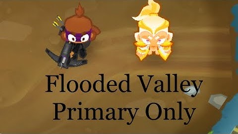 Flooded Valley Primary Only Guide 27.3 - Bloons TD 6