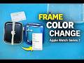 Apple Watch Series 7 Frame Replacement | Full Housing Color Change