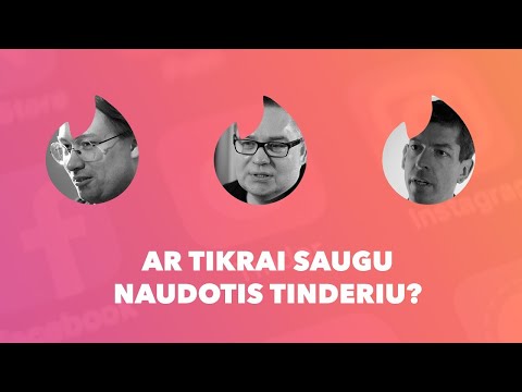 AR TIKRAI SAUGU NAUDOTIS TINDERIU?