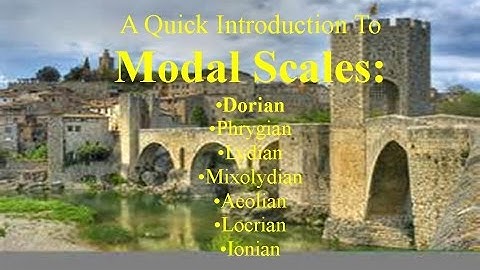 The Modal Scales: Dorian, Lydian, Phrygian, Aeolian, Locrian, Mixolydian, Ionian