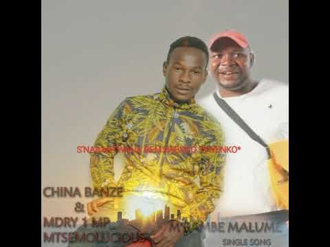 M'bambe malume - China banze _ Mdry 1 mp & mtsemolucious