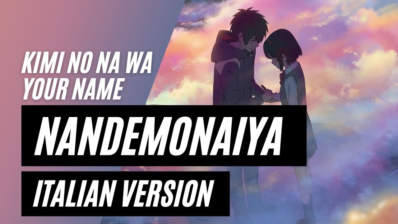 【Kimi no na wa | Your Name】Nandemonaiya ~Italian Version~