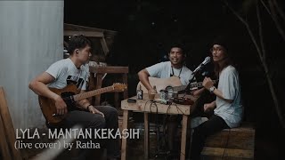 LYLA - MANTAN KEKASIH (live cover) by Ratha