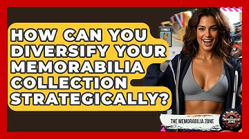 How Can You Diversify Your Memorabilia Collection Strategically? - The Memorabilia Zone