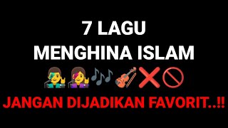 7 LAGU MENGHINA ISLAM 👨‍🎤👩‍🎤🎶🎻❌🚫