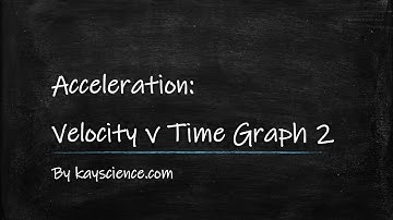 Calculating Acceleration From a Velocity-Time Graph 2 | GCSE Physics (9-1) | kayscience.com