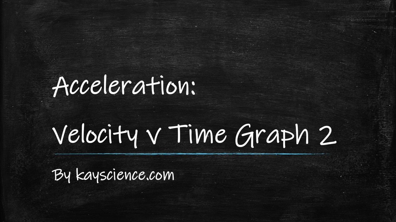 Calculating Acceleration From a Velocity-Time Graph 2 | GCSE Physics (9-1) | kayscience.com