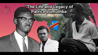 The Life and Legacy of Patrice Lumumba: The importance of Pan-Africanism, self-determination.