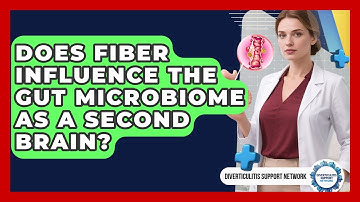 Does Fiber Influence The Gut Microbiome As A Second Brain? - Diverticulitis Support Network