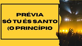 Prévia só tu és santo (Banda O princípio)