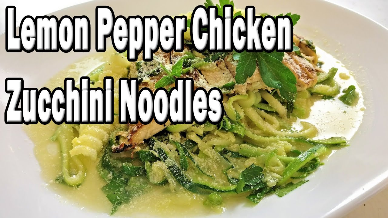 Lemon Pepper Chicken & Zucchini Noodles YouTube