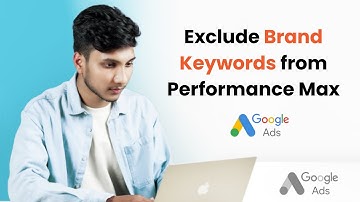 How to Exclude Brand Keywords from Performance Max Campaigns 2025