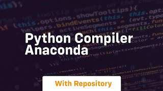 python compiler anaconda