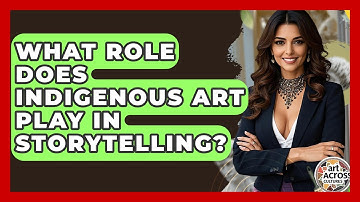What Role Does Indigenous Art Play In Storytelling? - Art Across Cultures