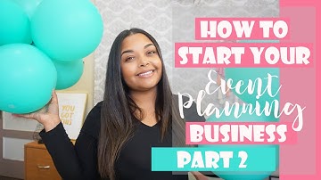 How to START your Event Planning Business!! - (PART 2) - Event Planning 101