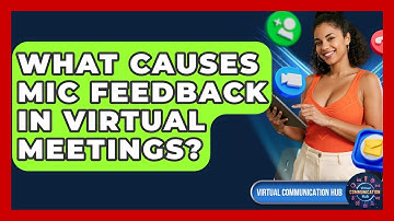 What Causes Mic Feedback In Virtual Meetings? - Virtual Communication Hub
