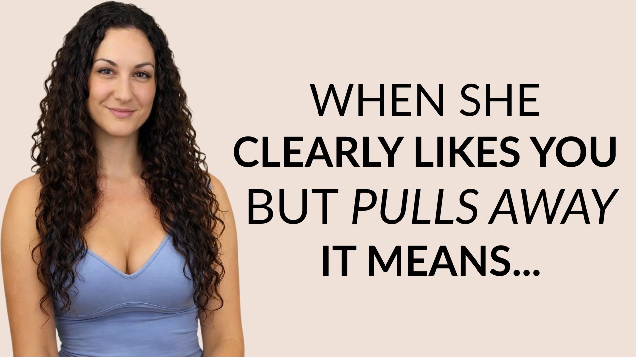 Why A Woman Pulls Away Even When She Obviously Likes You! | Female Psychology