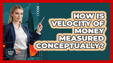 How Is Velocity of Money Measured Conceptually?