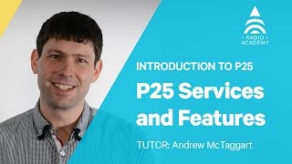 1.3 P25 Services and Features | Introduction to P25 | Tait Radio Academy